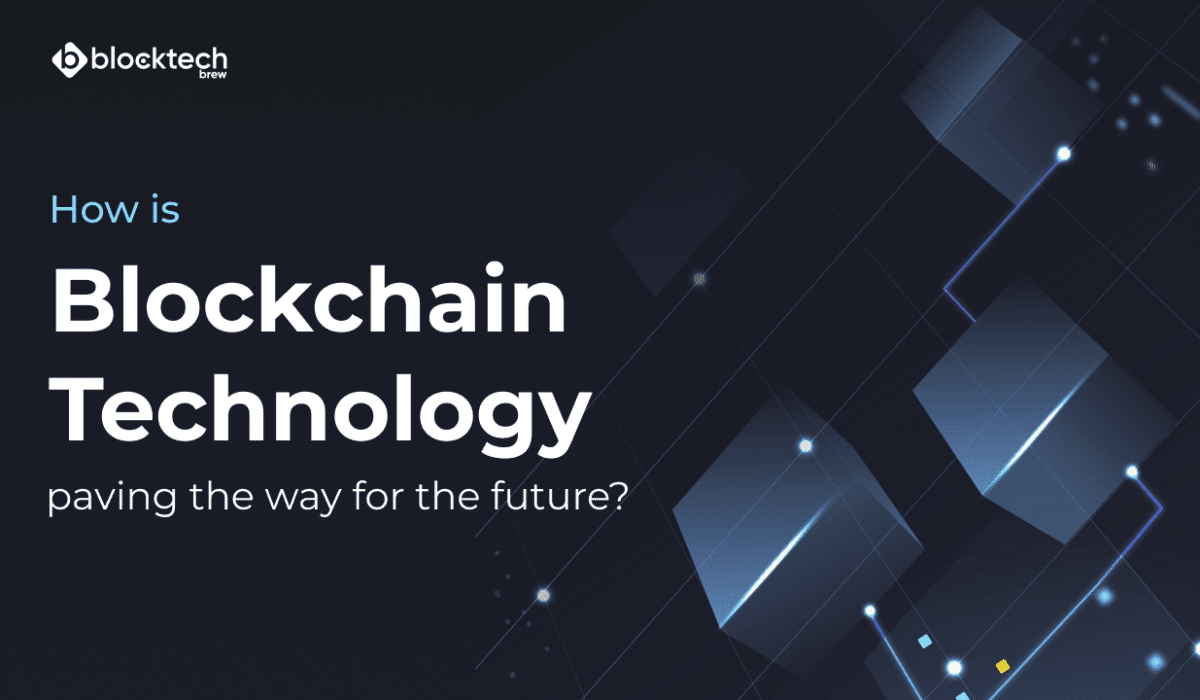 How is Blockchain Technology Paving the Way for the Future?
