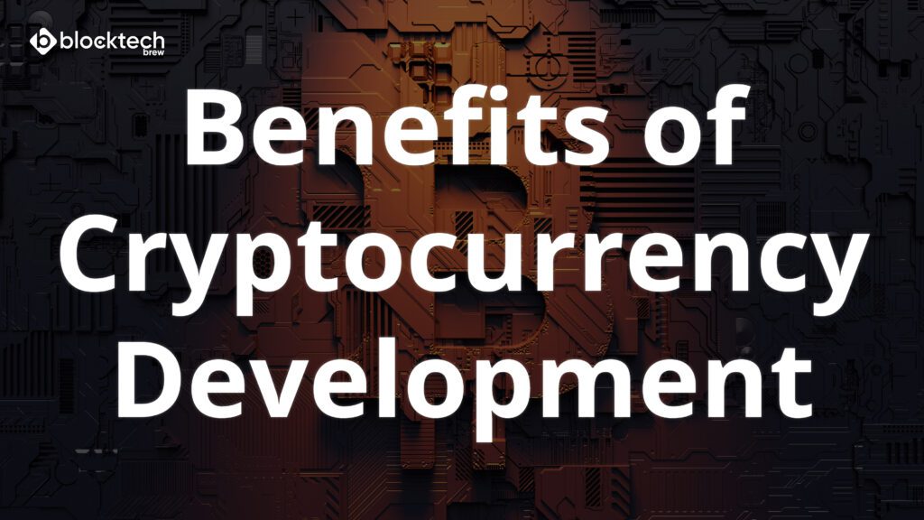 cryptocurrency-development-benefits