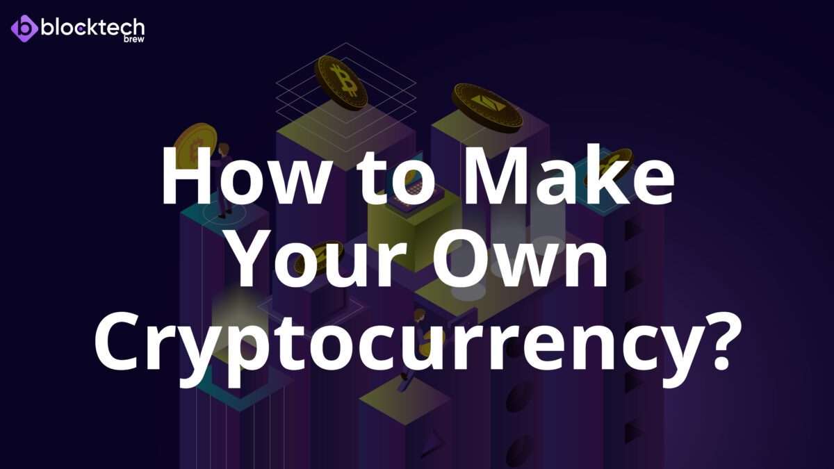 Cryptocurrency Development: How to Make Your Own Cryptocurrency?