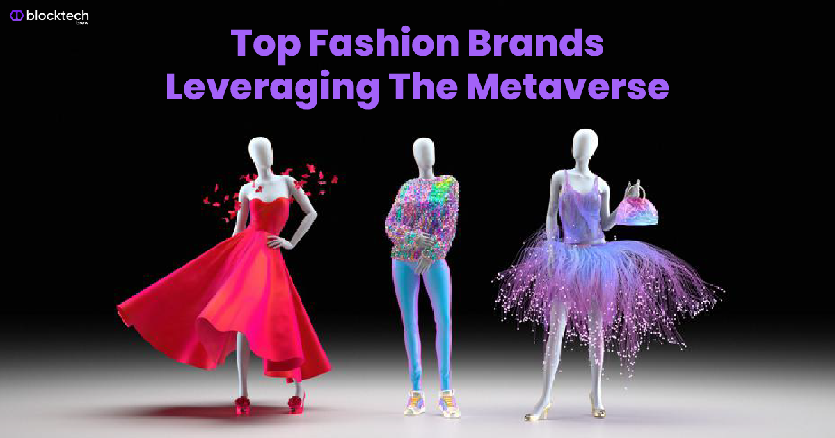 Top Fashion Brands Leveraging The Metaverse