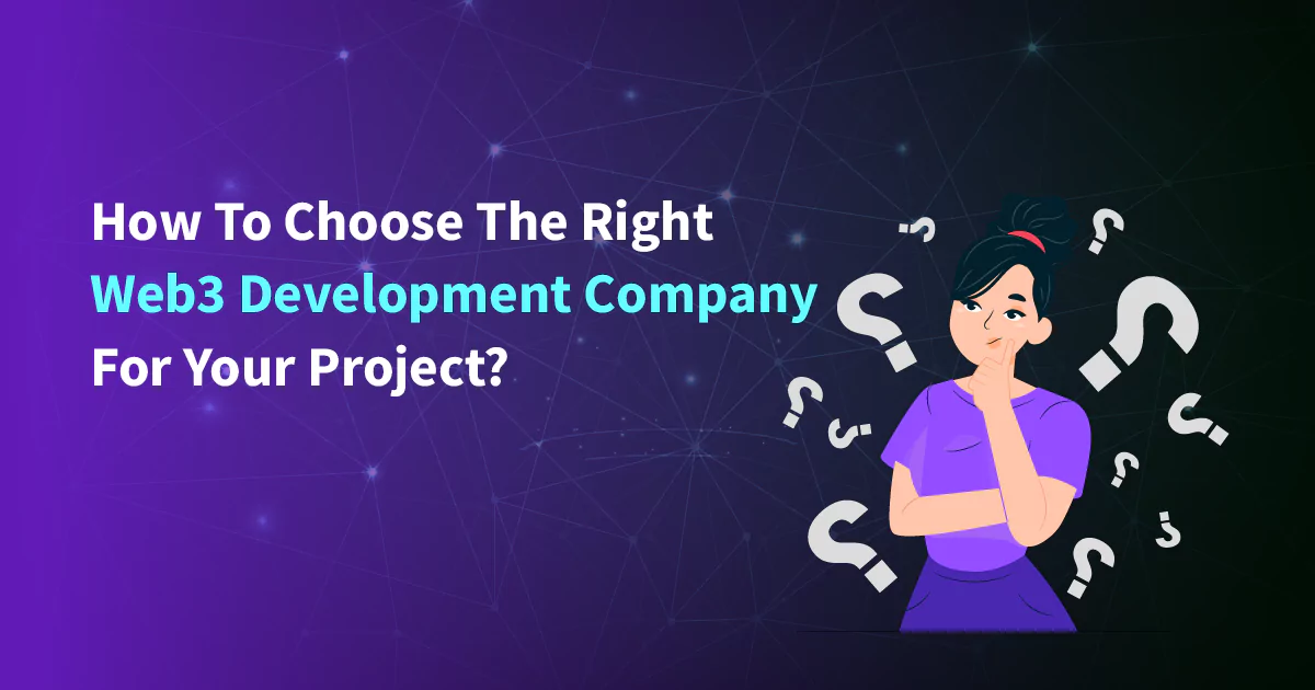 How To Choose The Right Web3 Development Company For Your Project?