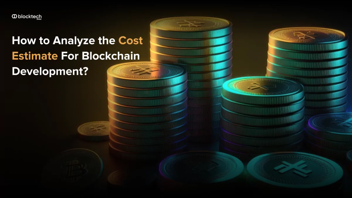 How to Analyze the Cost Estimate For Blockchain Development In 2023