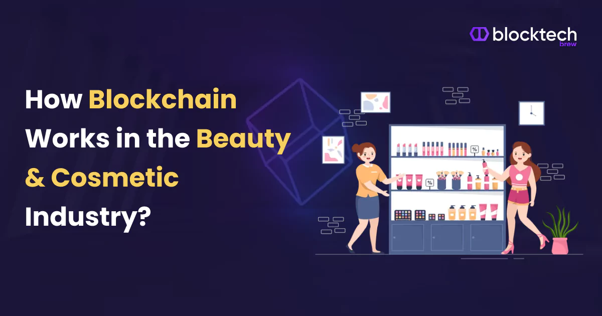 How Blockchain Works in the Beauty & Cosmetic Industry?